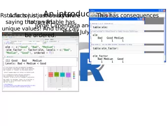 An introduction to R  Rstudio is just a nice software  A factor is just a way of  This has