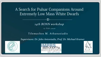 A Search for Pulsar Companions Around  Extremely Low Mass White Dwarfs  14th BONN workshop  1 7  F