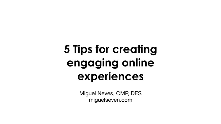 5 tips for creating engaging online experiences