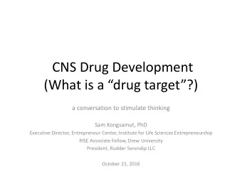 (What is a drug target?)  a conversation to stimulate thinking  Sam Kongsamut, PhD  Executive