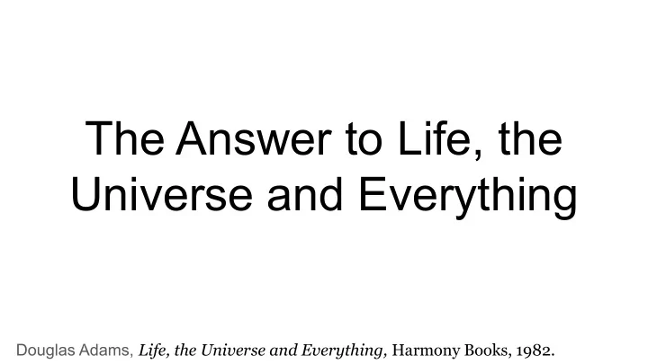 the answer to life the universe and everything