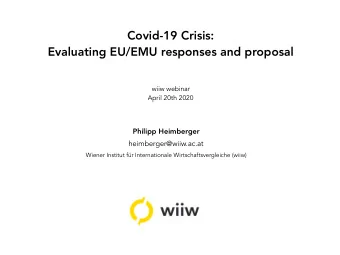 Covid-19 Crisis:  Evaluating EU/EMU responses and proposal  wiiw webinar  April 20th 2020  Philipp
