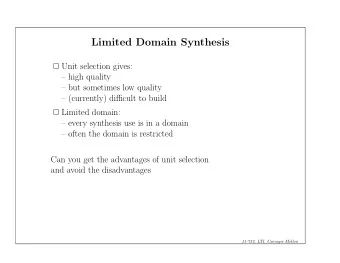 Limited Domain Synthesis  Unit selection gives:   high quality   but sometimes low quality