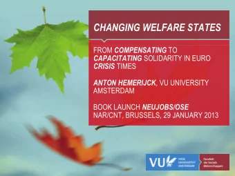 CHANGING WELFARE STATES FROM COMPENSATING  TO  CAPACITATING  SOLIDARITY IN EURO CRISIS TIMES ANTON