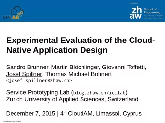 Experimental Evaluation of the Cloud-  Native Application Design  Sandro Brunner, Martin