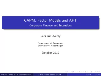 CAPM, Factor Models and APT  Corporate Finance and Incentives  Lars Jul Overby  Department of