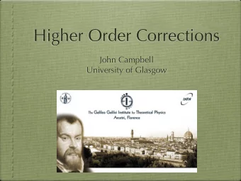 Higher Order Corrections  John Campbell  University of Glasgow  Overview of the lectures