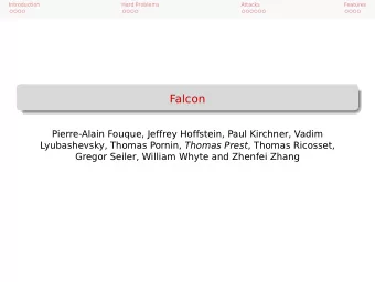 Falcon  Pierre-Alain Fouque, Jeffrey Hoffstein, Paul Kirchner, Vadim Lyubashevsky, Thomas Pornin,