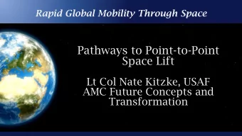 Pathways to Point-to-Point  Space Lift  Lt Col Nate Kitzke, USAF  AMC Future Concepts and