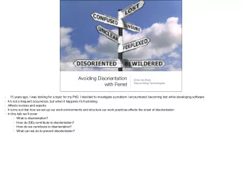 Avoiding Disorientation Brian de Alwis  with Ferret  Manumitting Technologies 15 years ago, I was