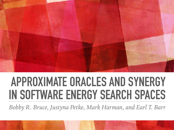approximate oracles and synergy in software energy search