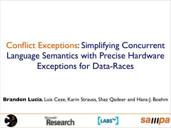 Conflict Exceptions: Simplifying Concurrent  Language Semantics with Precise Hardware  Exceptions