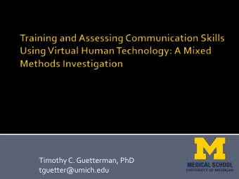 Timothy C. Guetterman, PhD  tguetter@umich.edu  Collaborators  Michael D. Fetters  Mas Jimbo
