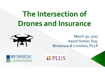 The Intersection of  Drones and Insurance  March 30, 2017  Aaron Simon, Esq.  Brownson &amp;