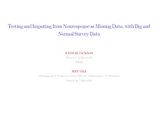 Testing and Imputing Item Nonresponse as Missing Data, with Big and  Normal Survey Data  NATALIE