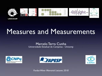 Measures and Measurements  Marcelo Terra Cunha  Universidade Estadual de Campinas - Unicamp  Purdue