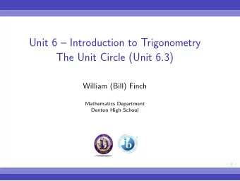 Unit 6  Introduction to Trigonometry  The Unit Circle (Unit 6.3)  William (Bill) Finch