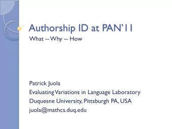Authorship ID at PAN11  What -- Why -- How  Patrick Juola  Evaluating  Variations in Language