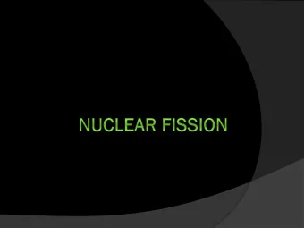Splitting the Nucleus  Caused by: neutron hitting  nucleus  Most cases split in 2 main