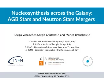 Nucleosynthesis across the Galaxy:  AGB Stars and Neutron Stars Mergers Diego Vescovi 1,2,3 ,