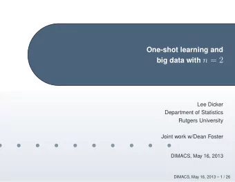 big data with n = 2  Lee Dicker  Department of Statistics  Rutgers University  Joint work w/Dean