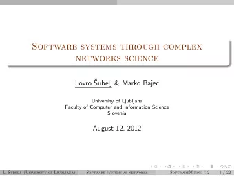 Software systems through complex  networks science  Lovro   Subelj &amp; Marko Bajec  University