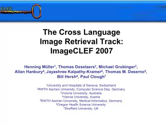 The Cross Language  Image Retrieval Track:  ImageCLEF 2007 Henning Mller 1 , Thomas Deselaers 2 ,