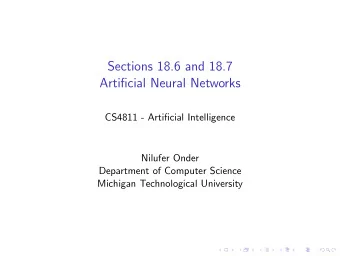 Sections 18.6 and 18.7  Artificial Neural Networks  CS4811 - Artificial Intelligence  Nilufer Onder