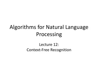 Algorithms for Natural Language  Processing  Lecture 12:  Context-Free Recognition  Levels of