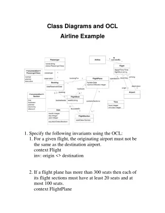 Class Diagrams and OCL  Airline Example 1. Specify the following invariants using the OCL: 1. For a