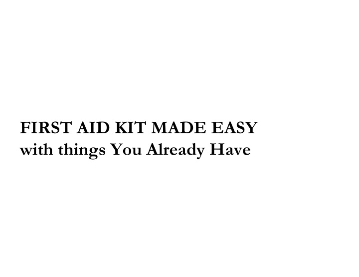 first aid kit made easy with things you already have in
