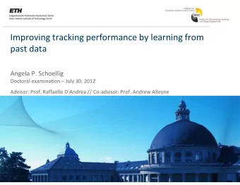 Improving tracking performance by learning from past data Angela P. Schoellig Doctoral examina