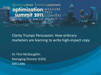 Clarity Trumps Persuasion: How ordinary  marketers are learning to write high-impact copy  Dr.