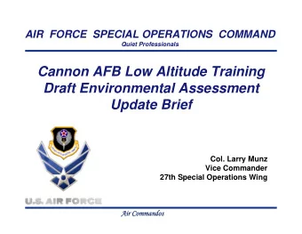 Cannon AFB Low Altitude Training  Draft Environmental Assessment  Update Brief  Col. Larry Munz