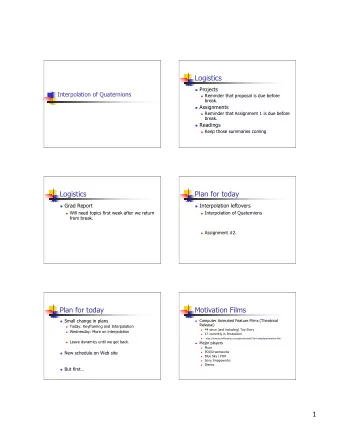 Logistics  Projects  Interpolation of Quaternions  Reminder that proposal is due before