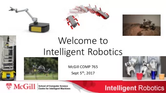 Welcome to  Intelligent Robotics  McGill COMP 765 Sept 5 th , 2017  Robotics Today  The