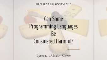 Can Some  Programming Languages  Be  Considered Harmful?  S.Janssens  U.P.Schultz  V.Zaytsev
