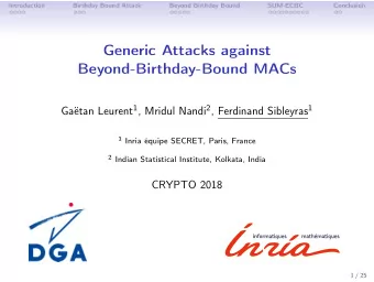 Generic Attacks against  Beyond-Birthday-Bound MACs Gatan Leurent 1 , Mridul Nandi 2 , Ferdinand