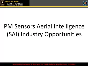 PM Sensors Aerial Intelligence  (SAI) Industry Opportunities  Distribution Statement A: Approved