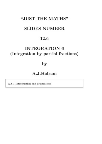 JUST THE MATHS  SLIDES NUMBER  12.6  INTEGRATION 6  (Integration by partial fractions)  by