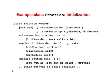 Example class Fraction : initialization  (class Fraction Number  [num den] ;; representation