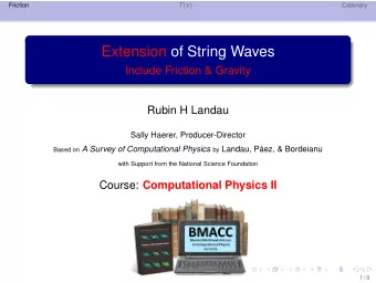 Extension of String Waves  Include Friction &amp; Gravity  Rubin H Landau  Sally Haerer,