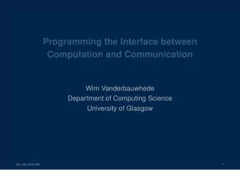 Programming the Interface between  Computation and Communication  Wim Vanderbauwhede  Department of