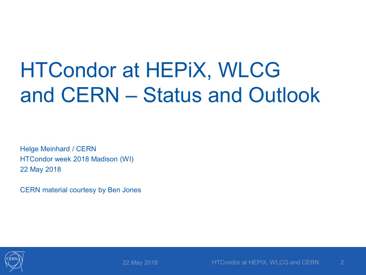 htcondor at hepix wlcg and cern status and outlook
