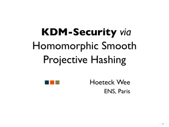 Homomorphic Smooth  Projective Hashing  Hoeteck Wee  ENS, Paris  .  .  .  .  .  .  .  .