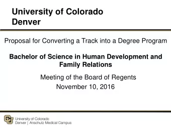 University of Colorado  Denver  Proposal for Converting a Track into a Degree Program  Bachelor of