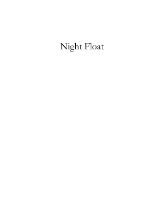 Night Float Read the Checklist on the following page in your packet and be prepared to observe  and