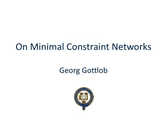 On Minimal Constraint Networks  Georg Gottlob  Minimal Constraint Networks  Montanari  1974:  To