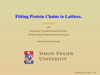 Fitting Protein Chains to Lattices.  J  an Ma  nuch  with  Daya Gaur (1st part&amp;partially