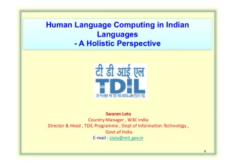 Human Language Computing in Indian  Languages  - A Holistic Perspective  Swaran  Lata
